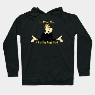 I Let the Dogs Out ! Hoodie